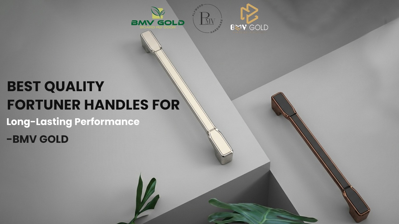 Best Quality Fortuner Handles for Long-Lasting Performance | BMV GOLD